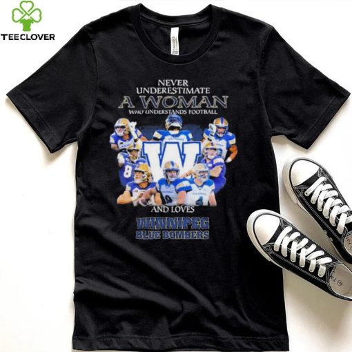 CFL Winnipeg Blue Bombers Never Underestimate A Woman Understands Football T Shirt