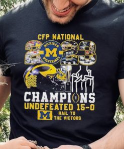 CFP National 2023 Champions Michigan Wolverines Undefeated 15 0 Hail To The Victors T Shirt