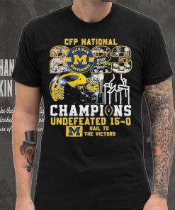 CFP National 2023 Champions Michigan Wolverines Undefeated 15 0 Hail To The Victors T Shirt