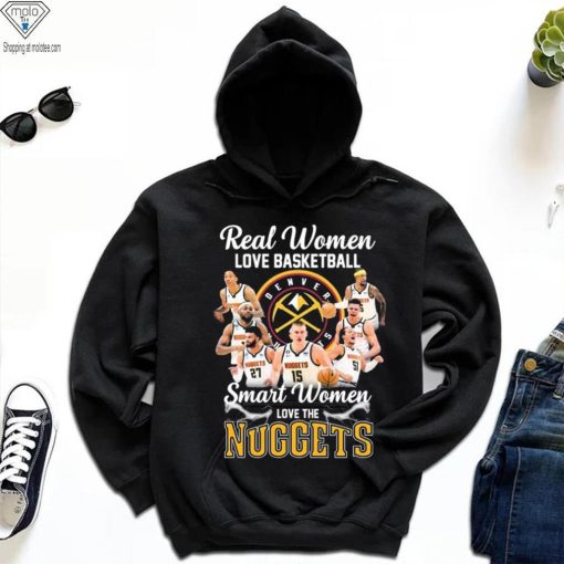 Real Women Love Basketball Smart Women Love The Nuggets Shirt