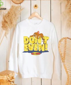 CHEESE DESIGN TOM AND JERRY DON’T EVEN SHIRT