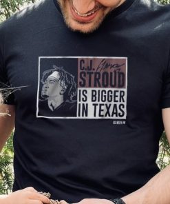 CJ Stroud Is Bigger In Texas Shirt