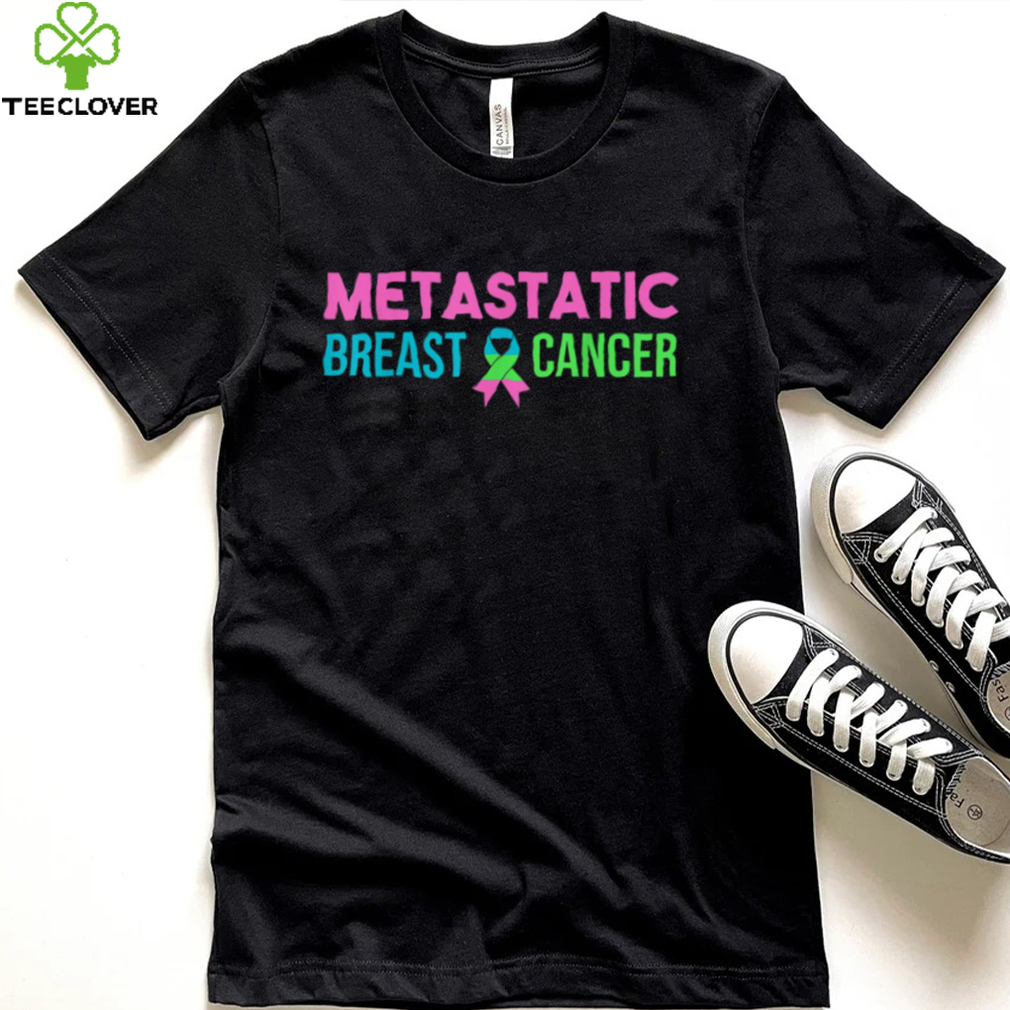 Metastatic Breast Cancer Awareness Month T Shirt Metastatic Breast Cancer Awareness Month T Shirt