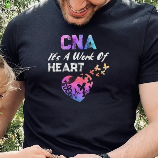 CNA Its A Work Of Heart Nurse Happy Certified Nurses Day Short Sleeve Unisex T Shirt