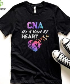 CNA Its A Work Of Heart Nurse Happy Certified Nurses Day Short Sleeve Unisex T Shirt