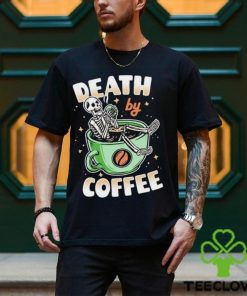 Skeleton death by coffee funny shirt