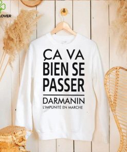 Ca Va Bien Se Passer Darmanin L’impunité En Marche Cap Pauline Rapilly Ferniot Shirt