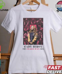 Cady Heron The Charlie Burn Era shirt