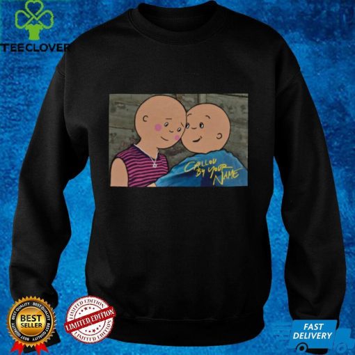 Caillou By Your Name Shirt