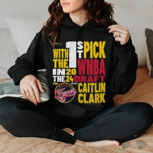 Caitlin Clark Indiana Fever WNBA Draft With The 1St Pick 2024 Shirt