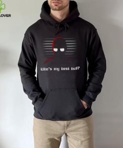 Calculator Who’s My Best Bud Quote hoodie, sweater, longsleeve, shirt v-neck, t-shirt