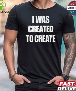 Caleb Plant Wearing I Was Created To Create t hoodie, sweater, longsleeve, shirt v-neck, t-shirt