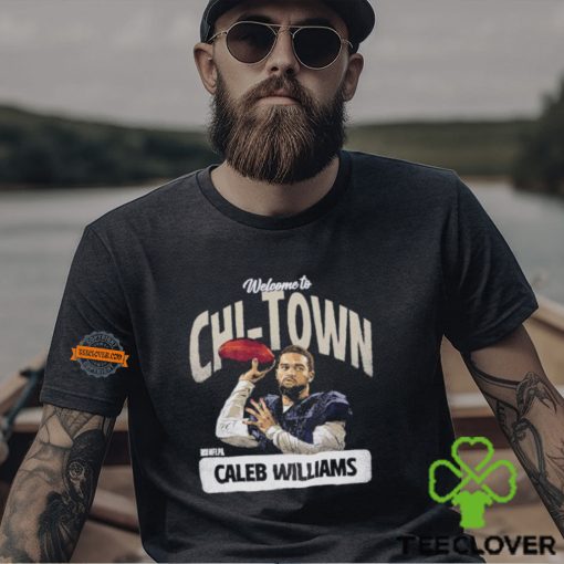 Caleb Williams Chicago Welcome To Chi Town shirt
