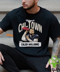 Caleb Williams Chicago Welcome To Chi Town shirt