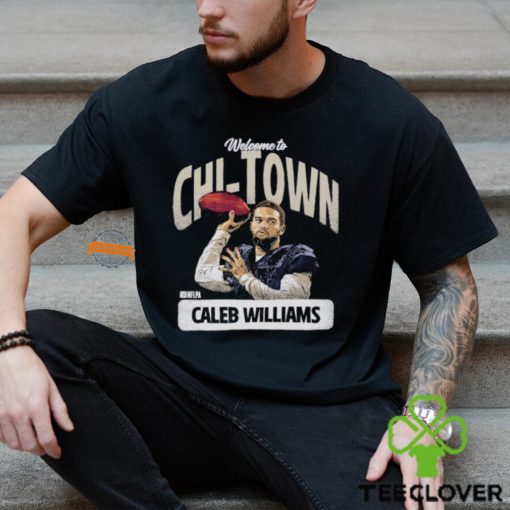 Caleb Williams Chicago Welcome To Chi Town shirt