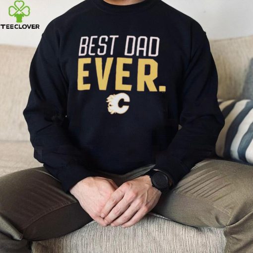 Calgary Flames Best Dad Ever Shirt
