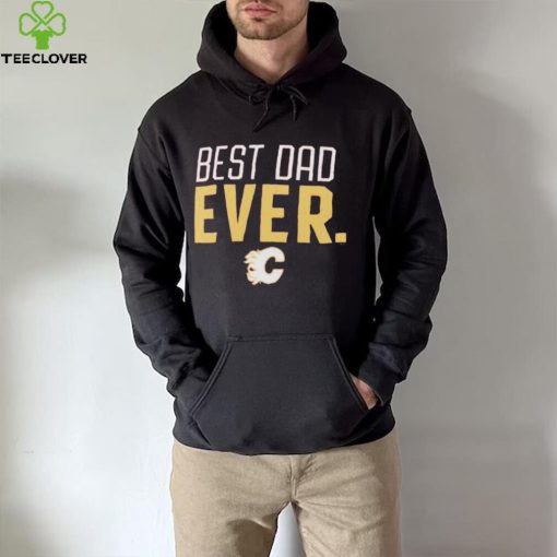 Calgary Flames Best Dad Ever Shirt