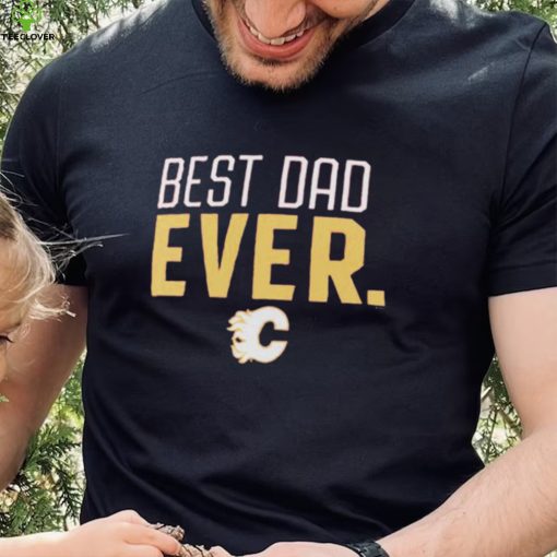 Calgary Flames Best Dad Ever Shirt