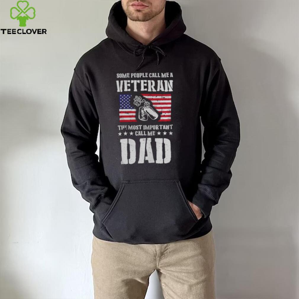 Call Me A Veteran Dad My Dad Is A Veteran shirt Call Me A Veteran Dad My Dad Is A Veteran shirt