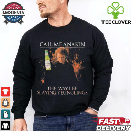 Call Me Anakin The Way I Be Slaying Yeunglings Shirt