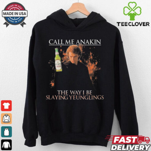 Call Me Anakin The Way I Be Slaying Yeunglings Shirt