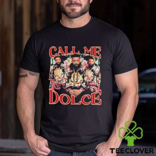 Call Me Dolce Dj Khaled Shirt