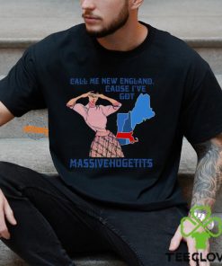 Call Me New England Cause I Got Massivehugetits Shirt