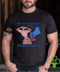 Call Me New England Cause I Got Massivehugetits Shirt