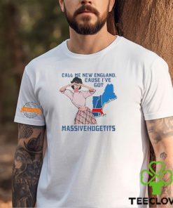 Call Me New England, Cause I Got Massivehugetits Shirts