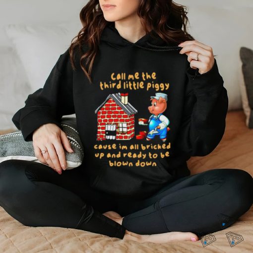 Call Me The Third Little Piggy t hoodie, sweater, longsleeve, shirt v-neck, t-shirt