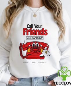 Call Your Friends Just Say Hello Long Sleeve T Shirt