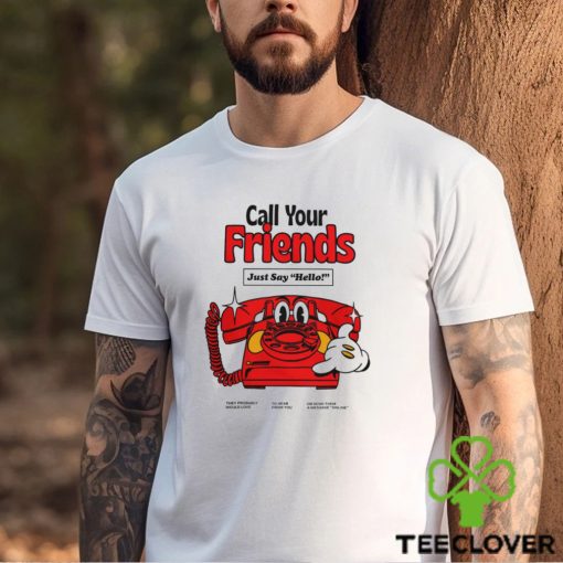 Call Your Friends Just Say Hello Long Sleeve T Shirt