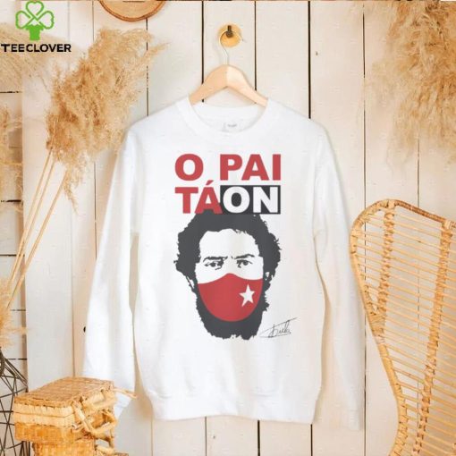 Camiseta Lula Presidente O Pai Tá On Lula T Shirt