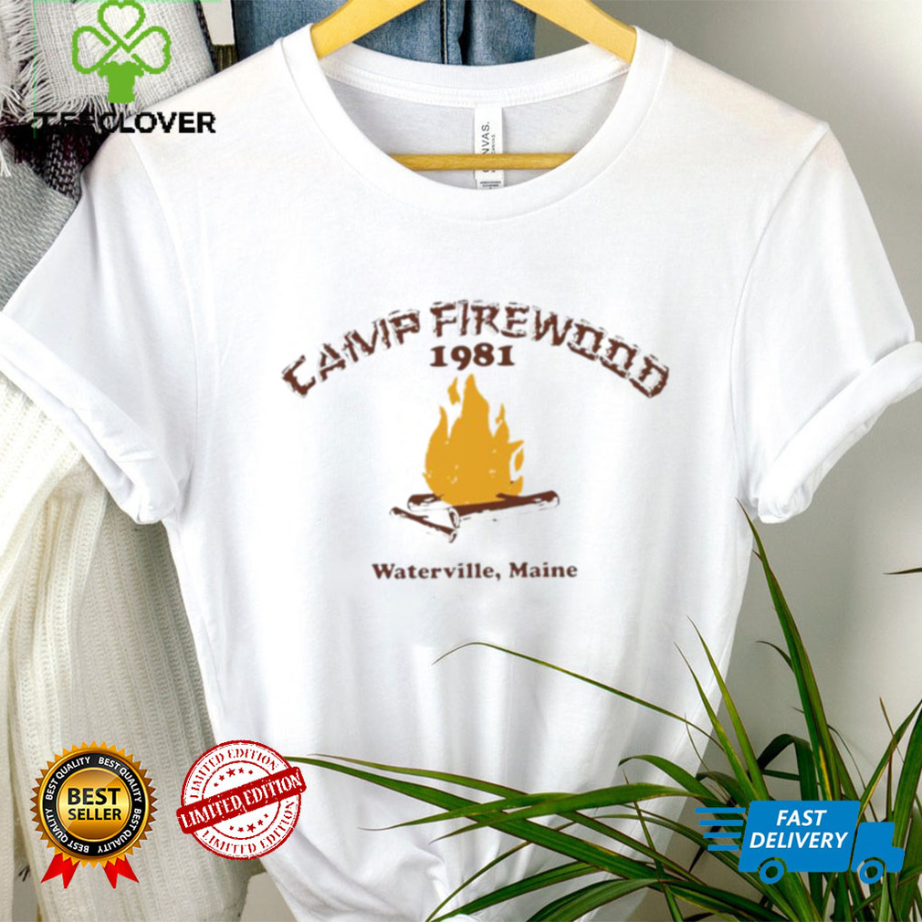 Camp firewood 1981 waterville maine shirt