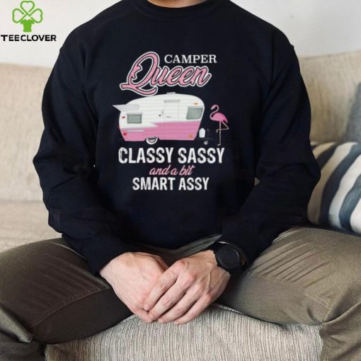 Camper Queen Classy Sassy And A Bit Smart Assy Shirt, hoodie