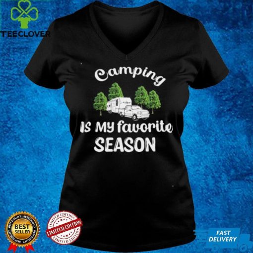 Camping Is My Favorite Season Rv Campground Shirt