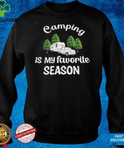 Camping Is My Favorite Season Rv Campground Shirt