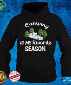 Camping Is My Favorite Season Rv Campground Shirt