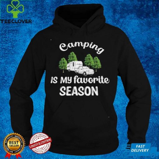 Camping Is My Favorite Season Rv Campground Shirt