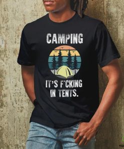 Camping It's Fucking In Tents hoodie, sweater, longsleeve, shirt v-neck, t-shirt