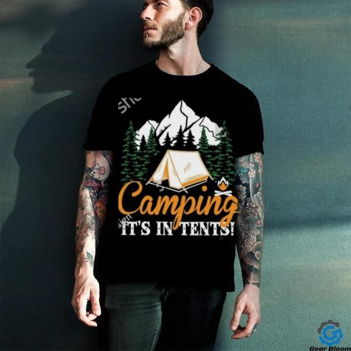 Camping It’s in tents hoodie, sweater, longsleeve, shirt v-neck, t-shirt