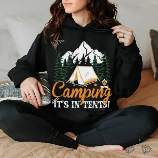 Camping It’s in tents hoodie, sweater, longsleeve, shirt v-neck, t-shirt