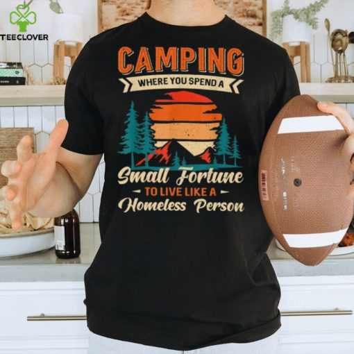 Camping Where You Spend Fortune Funny Camper T Shirt