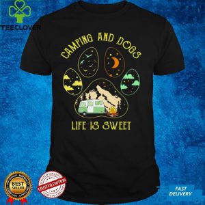 Camping and dogs life is sweet shirt