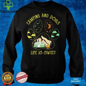 Camping and dogs life is sweet hoodie, sweater, longsleeve, shirt v-neck, t-shirt