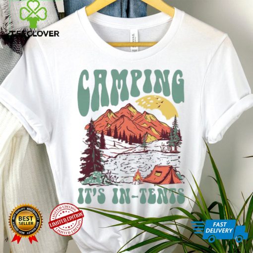 Camping it’s in tents hoodie, sweater, longsleeve, shirt v-neck, t-shirt