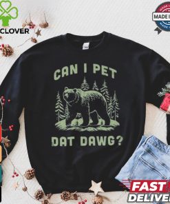 Can I Pet Dat Dawg T hoodie, sweater, longsleeve, shirt v-neck, t-shirt