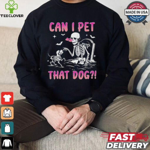 Can I Pet That Dog Funny Skeleton Dog Lover Halloween Shirt