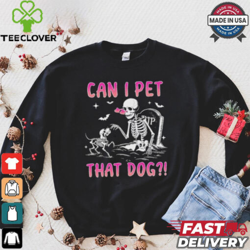 Can I Pet That Dog Funny Skeleton Dog Lover Halloween Shirt