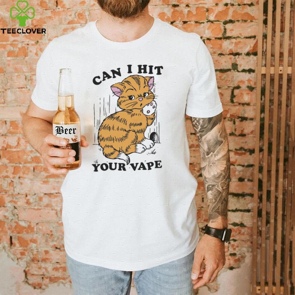 Can I hit your vape shirt Can I hit your vape shirt